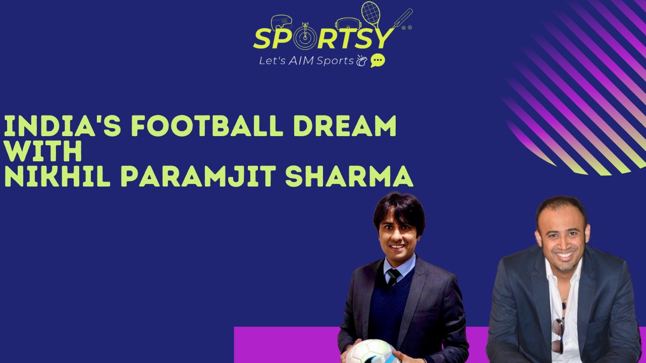 S2E16 | India's Football Dream - ft. Nikhil Paramjit Sharma | CEO zlait Sports Management