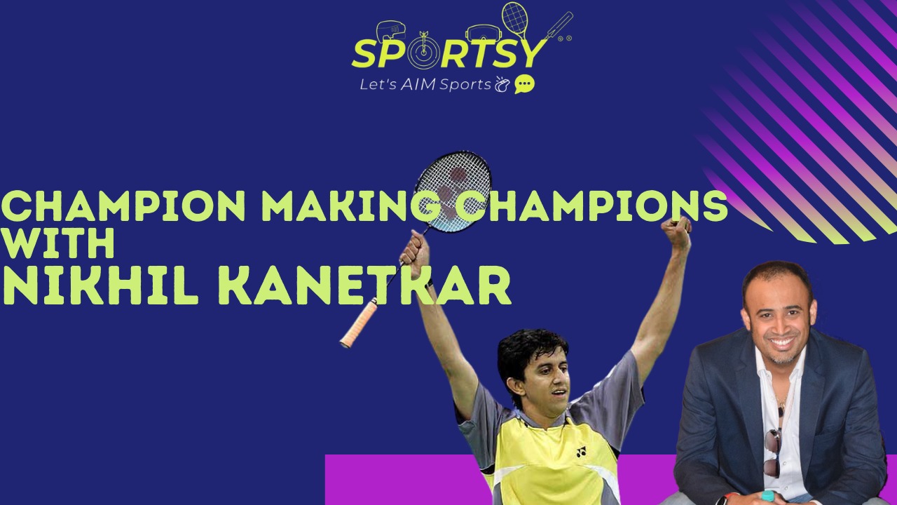 S2E6 | Champion Making Champions - ft. Nikhil Kanetkar | Olympian | NKBA Pune | Player | Coach